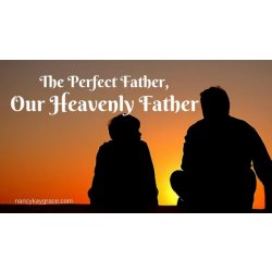 Understanding Our Heavenly Father – Part 2 – August 4, 2020 – Daily ...