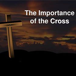 The Importance Of The Cross – Part 1 – March 29, 2021 – Daily Devotions