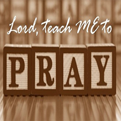 Lord, Teach Me to Pray Part 1 – October 12, 2022 – Daily Devotions