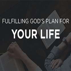 Fulfilling God’s Plan for Your Life – May 10, 2025 – Daily Devotions